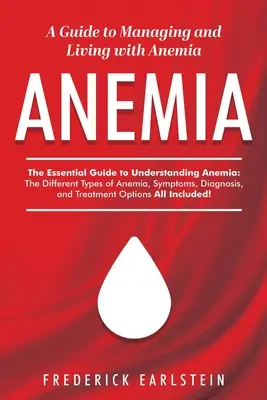 Anémia: Príručka na zvládnutie a život s anémiou - Anemia: A Guide to Managing and Living with Anemia