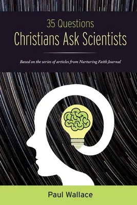 35 otázok, ktoré kresťania kladú vedcom - 35 Questions Christians Ask Scientists
