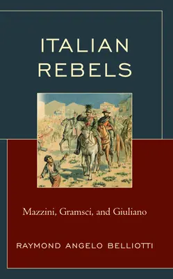 Talianski rebeli: Mazzini, Gramsci a Giuliano - Italian Rebels: Mazzini, Gramsci, and Giuliano