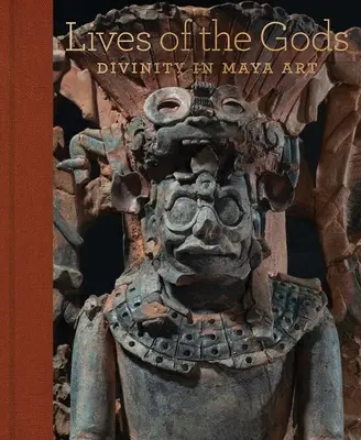 Životy bohov: Božstvo v umení Mayov - Lives of the Gods: Divinity in Maya Art