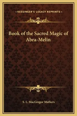 Kniha posvätnej mágie Abra-Melina - Book of the Sacred Magic of Abra-Melin
