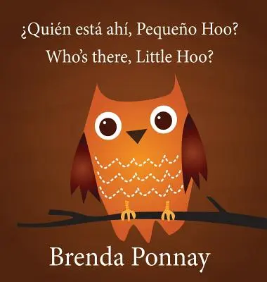 Kto je tam, Malý Hoo? / Quin est ah, Pequeo Hoo? - Who's there, Little Hoo? / Quin est ah, Pequeo Hoo?
