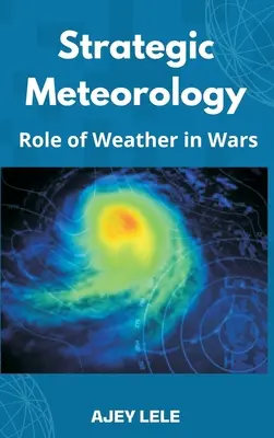 Strategická meteorológia: Úloha počasia vo vojnách - Strategic Meteorology: Role of Weather in Wars