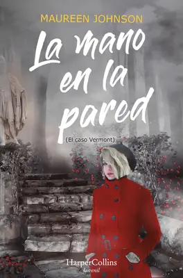 La Mano En La Pared (El Caso Vermont): (Ruka na stene (Skutočne šibalská kniha 3) - španielske vydanie) - La Mano En La Pared (El Caso Vermont): (The Hand on the Wall (Truly Devious Book 3) - Spanish Edition)