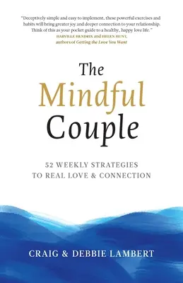 Rozumný pár: Naozajstná láska a spojenie: 52 týždenných stratégií pre skutočnú lásku a spojenie - The Mindful Couple: 52 Weekly Strategies To Real Love and Connection