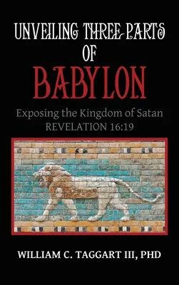 Odhalenie troch častí Babylonu: Odhalenie troch častí Babylonu: odhalenie kráľovstva satana - Unveiling Three Parts of Babylon: Exposing the Kingdom of Satan
