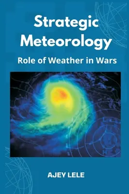 Strategic Meteorology: Úloha počasia vo vojnách - Strategic Meteorology: Role of Weather in Wars