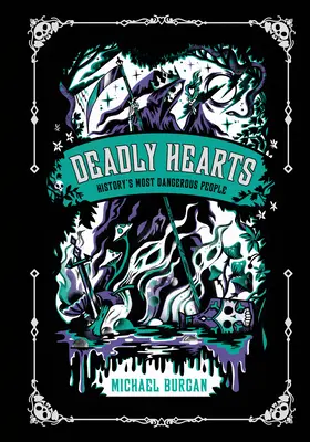 Smrteľné srdcia: Najnebezpečnejší ľudia histórie - Deadly Hearts: History's Most Dangerous People