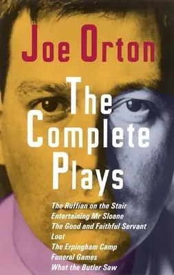 Kompletné hry: The Ruffian on the Stair; Entertaining Mr Sloane; The Good and Faithful Servant; Loot; The Erpingham Camp; Funeral Ga - The Complete Plays: The Ruffian on the Stair; Entertaining Mr. Sloane; The Good and Faithful Servant; Loot; The Erpingham Camp; Funeral Ga