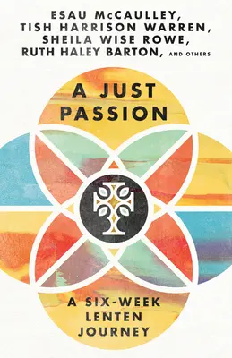 Spravodlivá vášeň: Šesťtýždňová pôstna cesta - A Just Passion: A Six-Week Lenten Journey