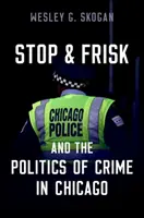 Zastavenie a kontrola a politika kriminality v Chicagu - Stop and Frisk and the Politics of Crime in Chicago