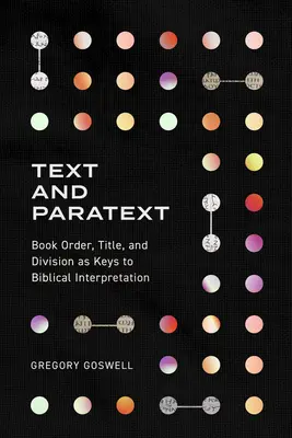 Text a paratext: Pátranie po knihe a textový partatext: poradie, názov a rozdelenie knihy ako kľúč k interpretácii Biblie - Text and Paratext: Book Order, Title, and Division as Keys to Biblical Interpretation