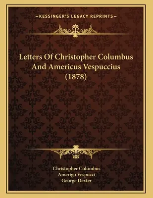 Listy Krištofa Kolumba a Ameriky Vespuccia (1878) - Letters Of Christopher Columbus And Americus Vespuccius (1878)