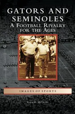 Gators and Seminoles: Futbalová rivalita na veky vekov - Gators and Seminoles: A Football Rivalry for the Ages
