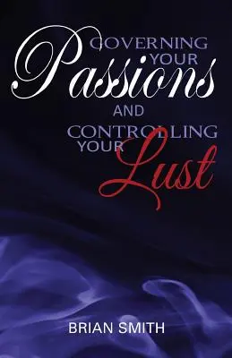 Riadiť svoje vášne a ovládať svoj chtíč - Governing Your Passions and Controlling Your Lust