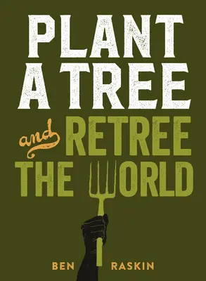 Zasaď strom a vyzdvihni svet: Znovu vysadiť stromy na svete - Plant a Tree and Retree the World: Retree the World