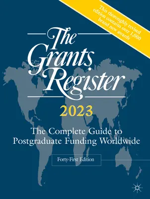 The Grants Register 2023: Kompletný sprievodca financovaním postgraduálneho štúdia na celom svete - The Grants Register 2023: The Complete Guide to Postgraduate Funding Worldwide