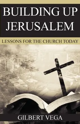 Budovanie Jeruzalema: Poučenie pre Cirkev v súčasnosti - Building Up Jerusalem: Lessons for the Church Today