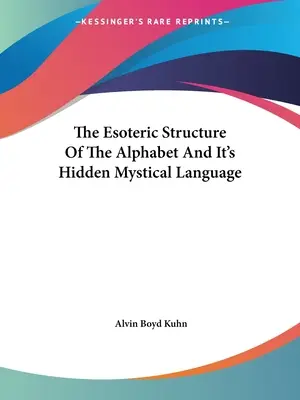 Ezoterická štruktúra abecedy a jej skrytý mystický jazyk - The Esoteric Structure Of The Alphabet And It's Hidden Mystical Language