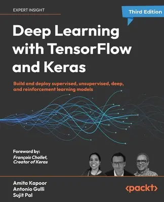 Hlboké učenie s TensorFlow a Keras - tretie vydanie: Vytvárajte a nasadzujte modely kontrolovaného, nekontrolovaného, hlbokého a posilneného učenia. - Deep Learning with TensorFlow and Keras - Third Edition: Build and deploy supervised, unsupervised, deep, and reinforcement learning models