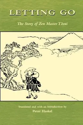 Púšťanie sa: Príbeh zenového majstra Tosuiho - Letting Go: The Story of Zen Master Tosui
