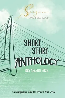 Klub saigonských spisovateľov: Klub spisovateľov, ktorí píšu Suchá sezóna 2022 - Saigon Writers Club: A Distinguished Club for Writers Who Write Dry Season 2022