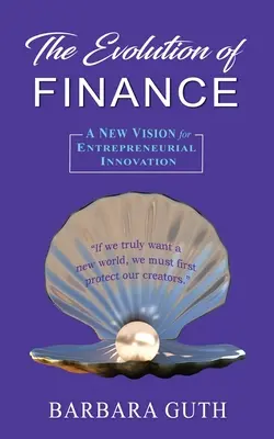 Vývoj financií: Nová vízia podnikateľských inovácií - The Evolution of Finance: A New Vision for Entrepreneurial Innovation