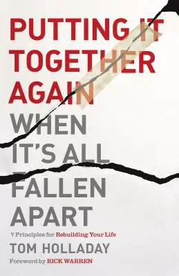 Keď sa všetko rozpadne, treba to dať znova dokopy: 7 zásad pre obnovu vášho života - Putting It Together Again When It's All Fallen Apart: 7 Principles for Rebuilding Your Life