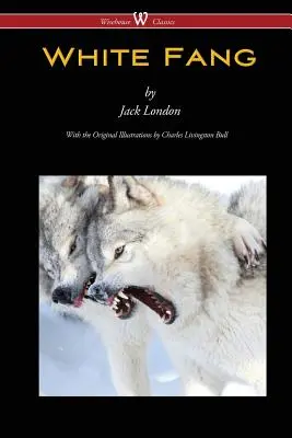 Biely tesák (Wisehouse Classics - s pôvodnými ilustráciami) - White Fang (Wisehouse Classics - with original illustrations)