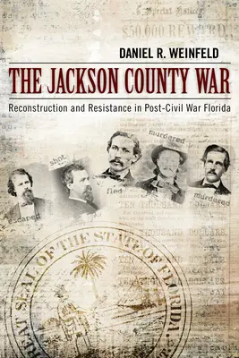 Vojna v okrese Jackson: Rekonštrukcia a odpor na Floride po občianskej vojne - The Jackson County War: Reconstruction and Resistance in Post-Civil War Florida