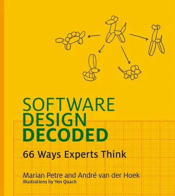 Dekódovanie softvérového dizajnu: 66 spôsobov myslenia odborníkov - Software Design Decoded: 66 Ways Experts Think
