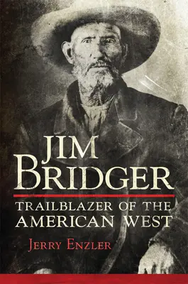 Jim Bridger: Bridger: Cestovateľ amerického Západu - Jim Bridger: Trailblazer of the American West