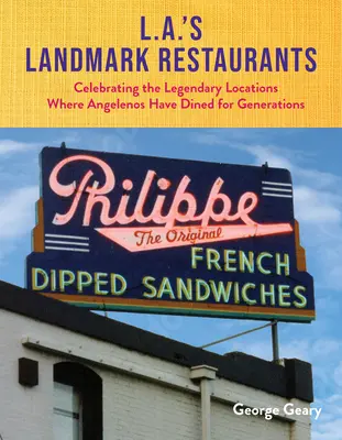 Významné reštaurácie v Los Angeles: Reštaurácie: oslava legendárnych miest, kde Angelenos obedujú už celé generácie - L.A.'s Landmark Restaurants: Celebrating the Legendary Locations Where Angelenos Have Dined for Generations