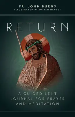 Pôstny denník na modlitbu a rozjímanie - Return: A Guided Lent Journal for Prayer and Meditation