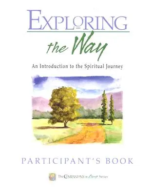 Skúmanie cesty Kniha pre účastníkov: Spoločníci v Kristovi: Úvod do duchovnej cesty - Exploring the Way Participant's Book: Companions in Christ: An Introduction to the Spiritual Journey