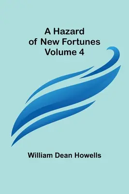 Nebezpečenstvo nových osudov - 4. zväzok - A Hazard of New Fortunes - Volume 4