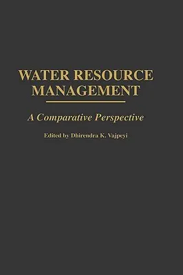 Riadenie vodných zdrojov: Porovnávacia perspektíva - Water Resource Management: A Comparative Perspective