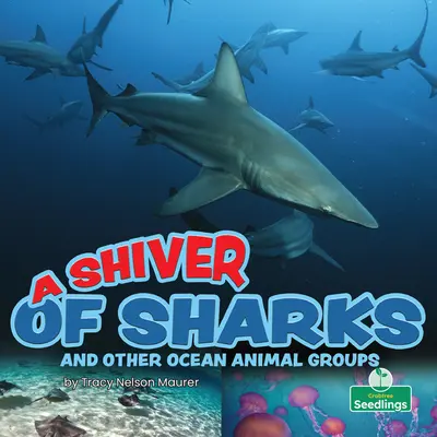 Chvenie žralokov a iných skupín oceánskych živočíchov - A Shiver of Sharks and Other Ocean Animal Groups