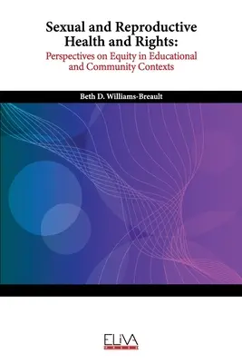 Sexuálne a reprodukčné zdravie a práva: Perspektívy rovnosti vo vzdelávacom a komunitnom kontexte - Sexual and Reproductive Health and Rights: Perspectives on Equity in Educational and Community Contexts