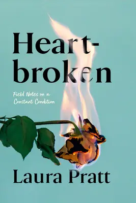 Zlomené srdce: Zápisky z terénu o neustálom stave - Heartbroken: Field Notes on a Constant Condition