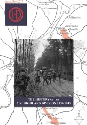 HISTÓRIA 51. HIGHLANDSKEJ DIVÍZIE 1939 - 1945 - THE HISTORY OF THE 51st HIGHLAND DIVISION 1939-1945