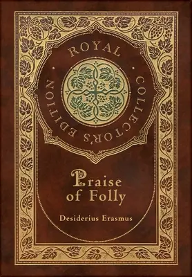 Chvála bláznovstva (kráľovské zberateľské vydanie) (tvrdá laminovaná väzba s obalom) - Praise of Folly (Royal Collector's Edition) (Case Laminate Hardcover with Jacket)