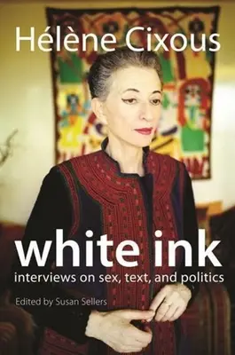 Biely atrament: rozhovory o sexe, texte a politike - White Ink: Interviews on Sex, Text, and Politics