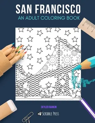 San Francisco: OMAĽOVÁNKY PRE DOSPELÝCH: San Francisco: omaľovánka pre dospelých - San Francisco: AN ADULT COLORING BOOK: A San Francisco Coloring Book For Adults