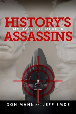 Historickí vrahovia: Motivy vraždenia - History's Assassins: Motives for Murder