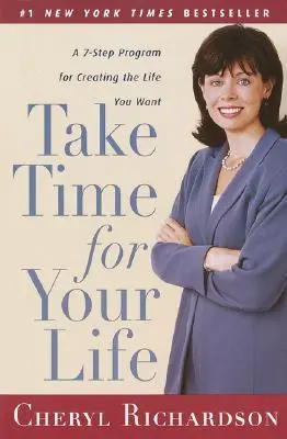 Urobte si čas na svoj život: 7-stupňový program na vytvorenie života, po ktorom túžite - Take Time for Your Life: A 7-Step Program for Creating the Life You Want