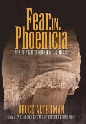 Strach vo Fenícii: Vražedná honba za pokladom Holanďana Schultza - Fear in Phoenicia: The Deadly Hunt for Dutch Schultz's Treasure