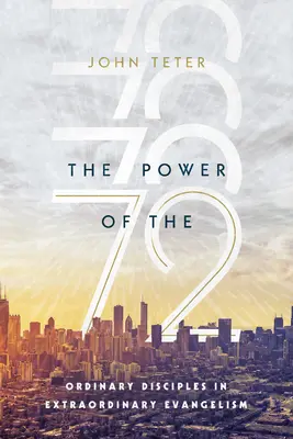 Sila 72: Obyčajní učeníci v neobyčajnej evanjelizácii - The Power of the 72: Ordinary Disciples in Extraordinary Evangelism