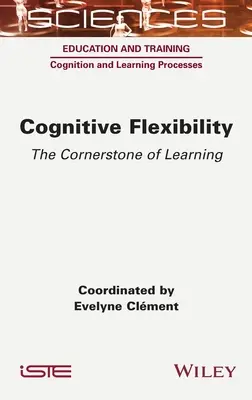 Kognitívna flexibilita: Kognitívna flexibilita: Základný kameň učenia - Cognitive Flexibility: The Cornerstone of Learning