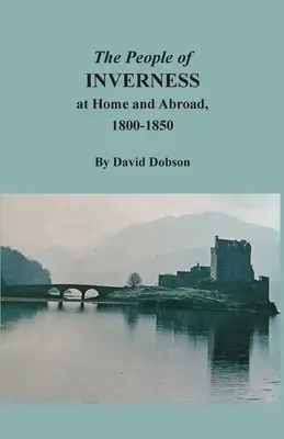 Obyvatelia Invernessu doma a v zahraničí, 1800-1850 - The People of Inverness at Home and Abroad, 1800-1850